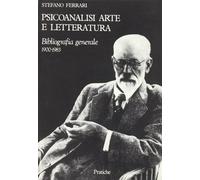Psicoanalisi, Arte e Letteratura. Bibliografia 1900-1983