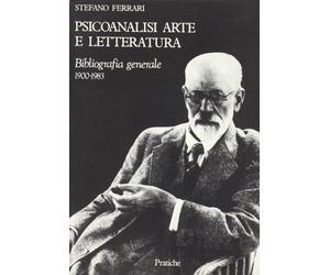 Psicoanalisi, Arte e Letteratura. Bibliografia 1900-1983
