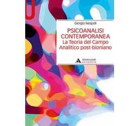 Psicoanalisi contemporanea. La teoria del campo analitico post-bioniano