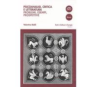 Psicoanalisi, critica e letteratura. Problemi, esempi, prospettive
