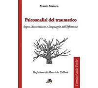 Psicoanalisi del traumatico. Sogno, dissociazione e linguaggio dell'effettività