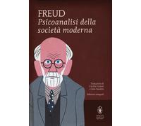 Psicoanalisi della società moderna. Ediz. integrale-Freud, Sigmund-Copertina rig