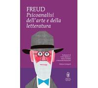 Psicoanalisi dell'arte e della letteratura. Ediz. integrale
