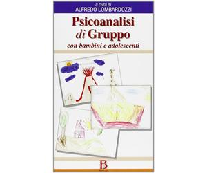 Psicoanalisi di gruppo con bambini e adolescenti - Lombardozzi A. (cur.)