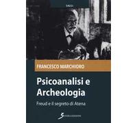 Psicoanalisi e archeologia. Freud e il segreto di Atena