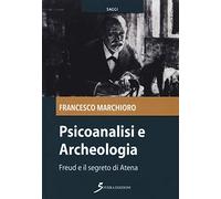 Psicoanalisi e Archeoloia: Freud e il segreto di Atena