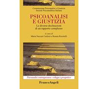 Psicoanalisi e giustizia. Le diverse declinazioni di un rapporto complesso