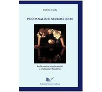 Psicoanalisi e neuroscienze. Profilo storico, ricerche attuali e implicazioni filosofiche