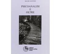 LIBRO PSICOANALISI E OLTRE - MAURO ALFONSO