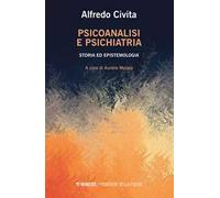 Psicoanalisi e psichiatria. Storia ed epistemologia