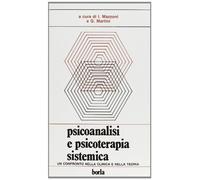 Psicoanalisi e psicoterapia sistemica. Un confronto nella clinica e nella teoria