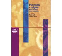 Psicoanalisi e religione. Nuove prospettive clinico-ermeneutiche. Atti del...