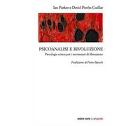 Psicoanalisi e rivoluzione. Psicologia critica per i movimenti di liberazione