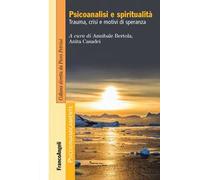 Psicoanalisi e spiritualità. Trauma, crisi e motivi di speranza