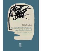 PSICOANALISI E TRASVERSALITA'. SAGGI DI ANALISI ISTITUZIONALE - GUATTARI FELIX