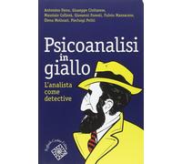 Psicoanalisi in giallo. L'analista come detective - AA.VV.