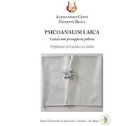 Psicoanalisi laica. L'etica come presupposto politico