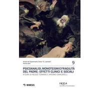 Psicoanalisi, monoteismi e fragilità del padre: effetti clinici e sociali