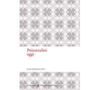 Psicoanalisi oggi - Ferro A. (cur.)