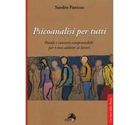 Psicoanalisi per tutti. Parole e concetti comprensibili per i non addetti ai lavori