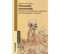 Psicoanalisi transazionale. Manuale di psicodinamica relazionale per psicoterapeuti e counsellor
