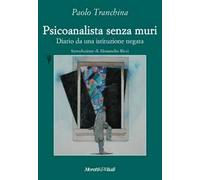 Libri Paolo Tranchina - Psicoanalista Senza Muri. Diario Da Una Istituzione Nega
