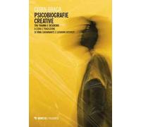 Psicobiografie creative. Tra trauma e desiderio