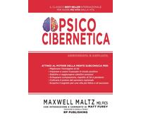 Psicocibernetica.: Aggiornata e ampliata. Edizione hardcover del testo fon...