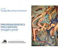 Psicodiagnostica nell'adulto. Immagini e parole - Festa, Saraceni