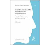 Psicodinamica del Sé nelle relazioni interpersonali. Ricerca, patologia, intervento