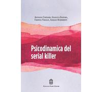 Psicodinamica del serial killer - Santoro Gianluca, Schimmenti Adriano, Co...