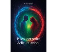 Psicoenergetica delle relazioni - 2025 - Youcanprint