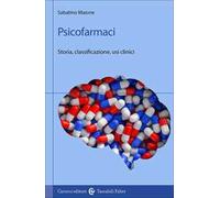 Psicofarmaci. Storia, classificazione, usi clinici
