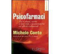 Psicofarmaci. Usi e abusi, verità e falsi miti, caratteristiche ed effetti collaterali