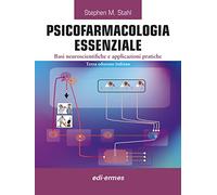 Psicofarmacologia essenziale. Basi neuroscientifiche e applicazioni pratiche