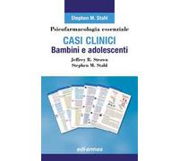 Psicofarmacologia essenziale. Casi clinici bambini e adolescenti