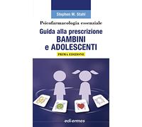 Psicofarmacologia essenziale. Guida alla prescrizione bambini e adolescenti