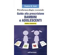 Psicofarmacologia essenziale. Guida alla prescrizione bambini e adolescenti
