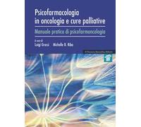 Psicofarmacologia in oncologia e cure palliative. Manuale pratico di psicofarmacologia