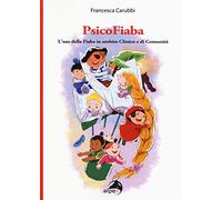 PsicoFiaba. L'uso della fiaba in ambito clinico e di comunità