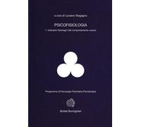 Psicofisiologia. Vol. 1 - Stegagno Luciano