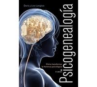 Psicogenealogía : cómo transformar la herencia psicológica