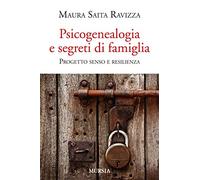 Psicogenealogia e segreti di famiglia. Progetto senso e resilienza