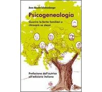 Psicogenealogia. Guarire le ferite familiari e ritrovare se stessi