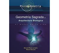 Psicogeometria Geometría Sagrada y Arquitectura Biológica: El Poder de la Vida