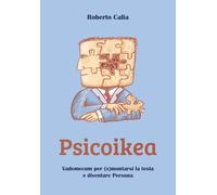 Psicoikea. Vademecum per (s)montarsi la testa e diventare persona - Calia ...