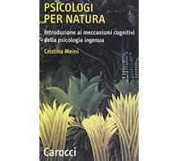 Psicologi per natura. Introduzione ai meccanismi cognitivi della psicologia ingenua