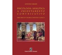 Psicologia analitica a orientamento comunicativo: Discorso su teoria e metodo clinico