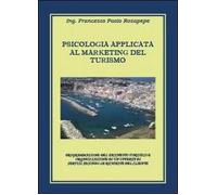 Psicologia applicata al marketing del turismo - Rosapepe, 2013, Youcanprint