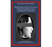 Psicologia applicata alla progettazione etica di robots umanoidi